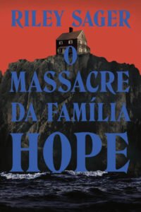 Livro O Massacre Da Família Hope De Riley Sager Edição 1 Em Português 2024 Editora Intrínseca