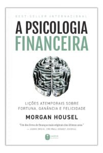 Livro A Psicologia Financeira Morgan Housel 1a Edição Lições Atemporais Sobre Fortuna, Ganância E Felicidade 2021 Português Editora Harpercollins Brasil